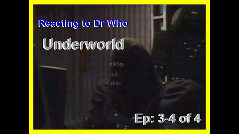 Reacting to Dr Who; Underworld, ep: 3- 4 of 4