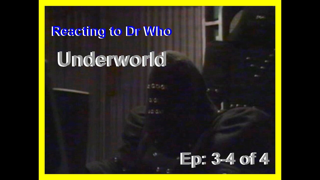 Reacting to Dr Who; Underworld, ep: 3- 4 of 4
