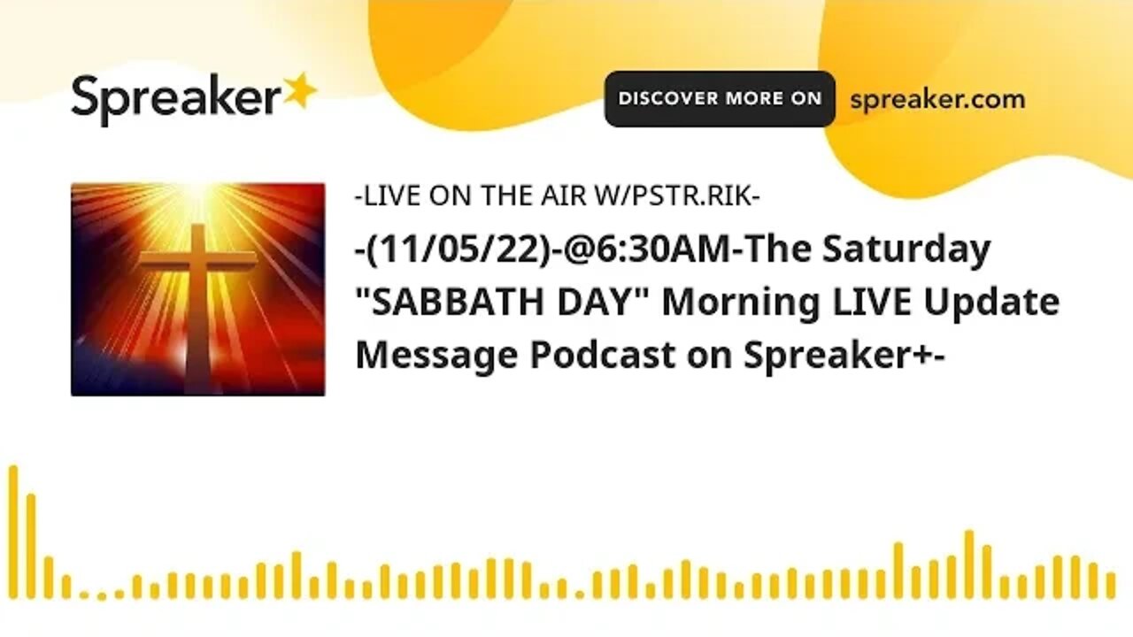 -(11/05/22)-@6:30AM-The Saturday "SABBATH DAY" Morning LIVE Update Message Podcast on Spreaker+-