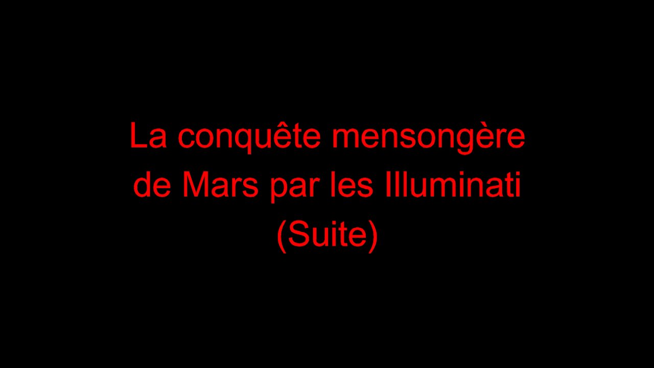 La conquête mensongère de Mars par les Illuminati (suite)