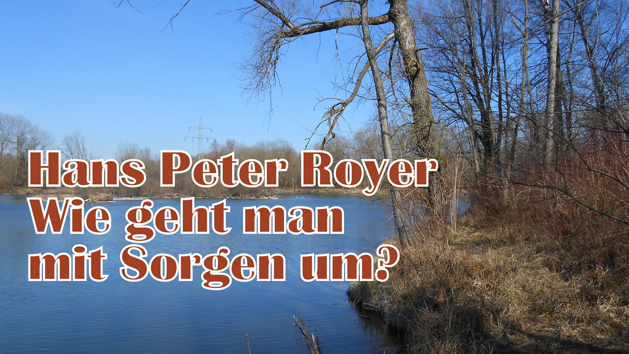 Wie geht man mit Sorgen um? (Hans-Peter Royer)