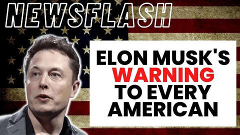 ELON MUSK HAS GIVEN A WARNING TO ALL AMERICANS!