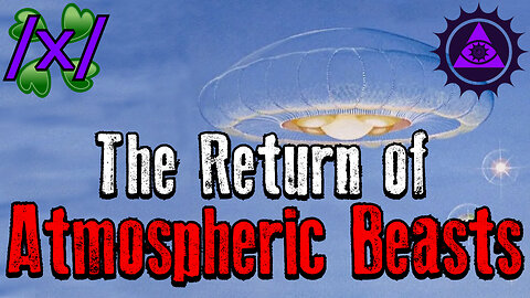 The Return of the Atmospheric Beasts | 4chan /x/ Organic UFO Greentext Stories Thread