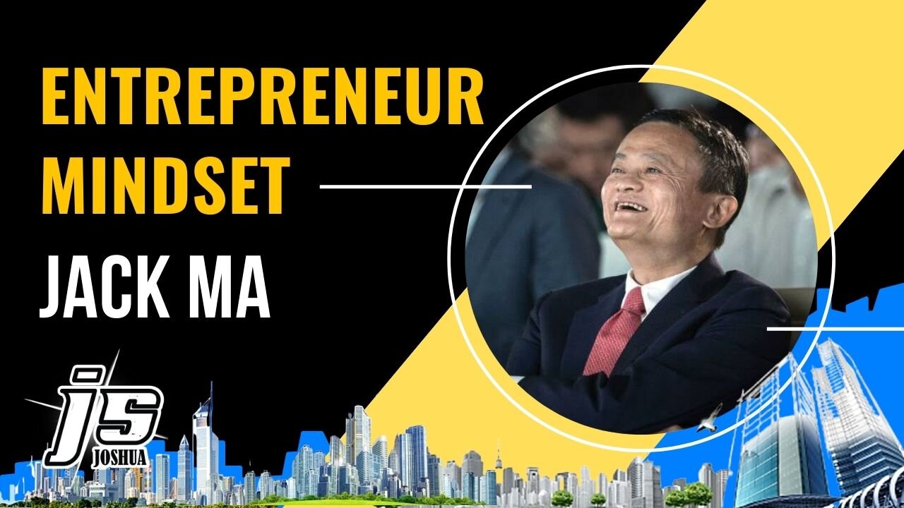 JACK MA - Entrepreneur Mindset