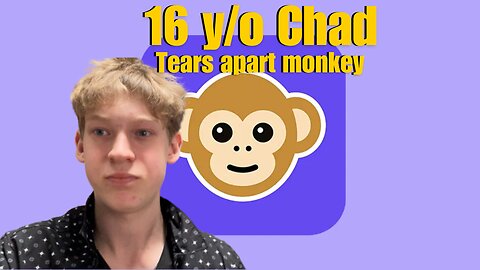 16 Year Old CHAD Ruins Monkey