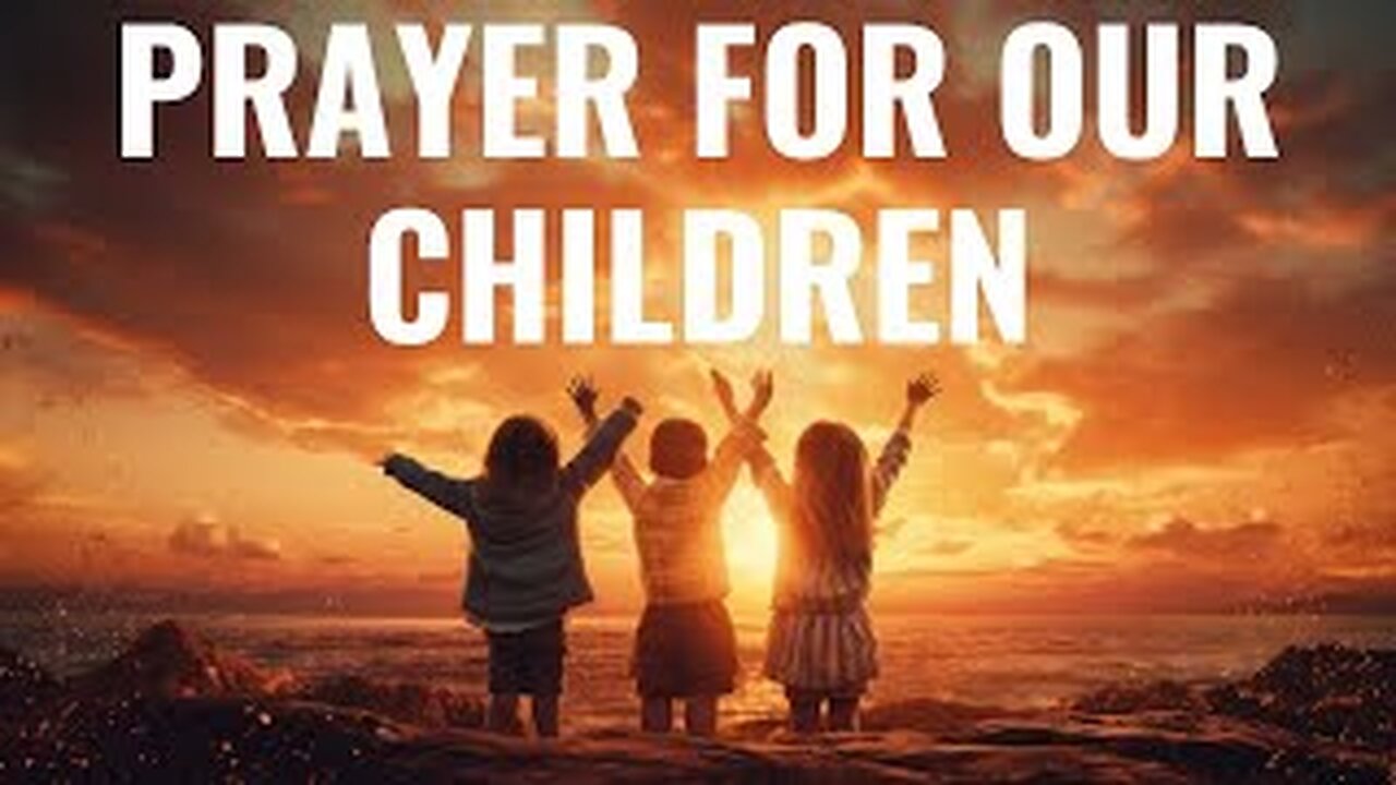 Prayer for Our Children. Powerful Prayer for Our Children's Protection and Guidance,