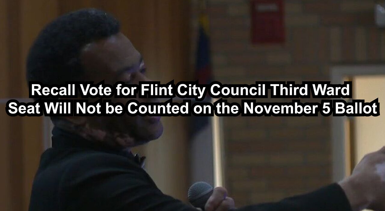 Recall Vote for Flint City Council Third Ward Seat Will Not be Counted on the November 5 Ballot