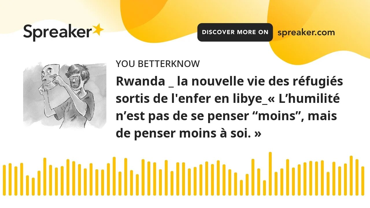 Rwanda _ la nouvelle vie des réfugiés sortis de l'enfer en libye_« L’humilité n’est pas de se penser