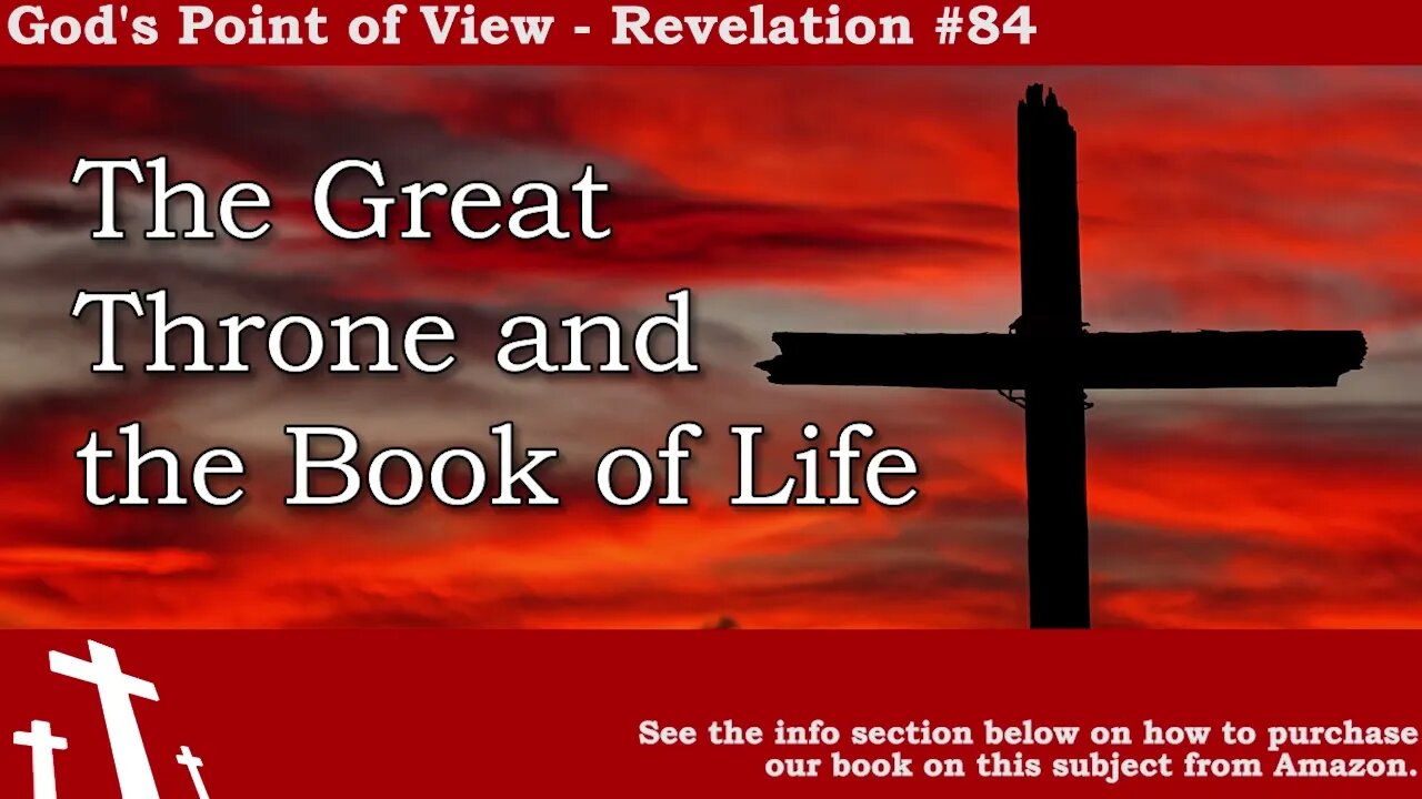 Revelation #84 - The Great White Throne, The Books and the Book of Life | God's Point of View