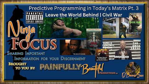 Ninja Focus ~ Predictive Programming in Today’s Matrix Pt. 3 | Leave the World Behind | Civil War