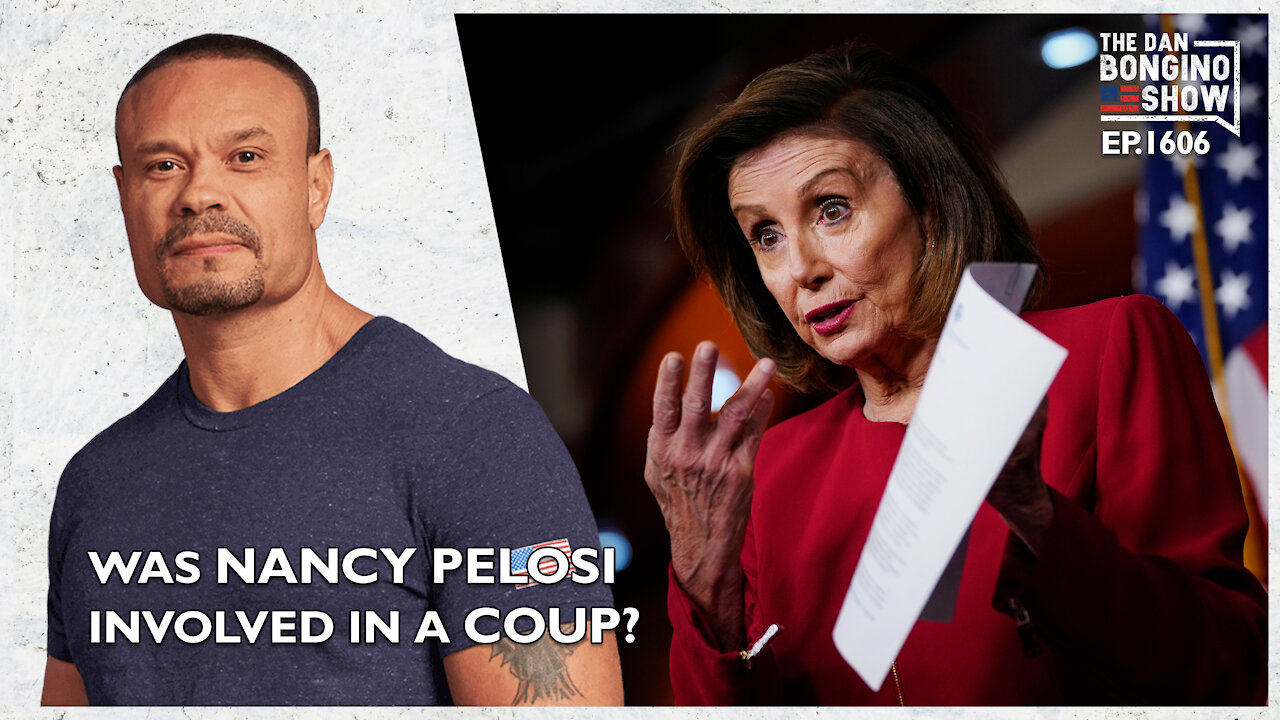 Ep. 1606 Was Pelosi Involved In A Coup? - The Dan Bongino Show