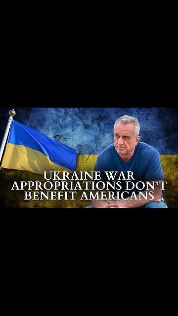RFK Jr.: Ukraine War Appropriations Don’t Benefit Americans