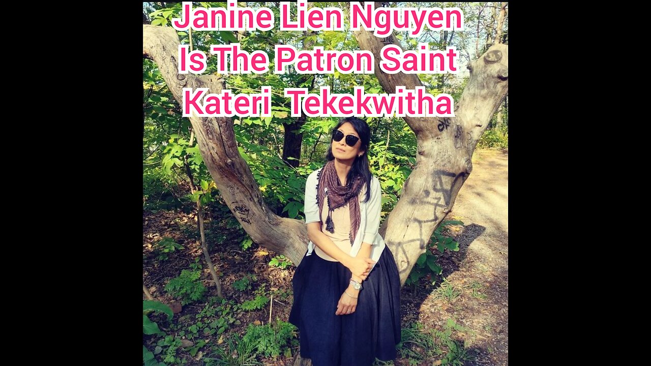 Janine Lien Nguyen Is The Patron Saint Kateri Tekekwitha