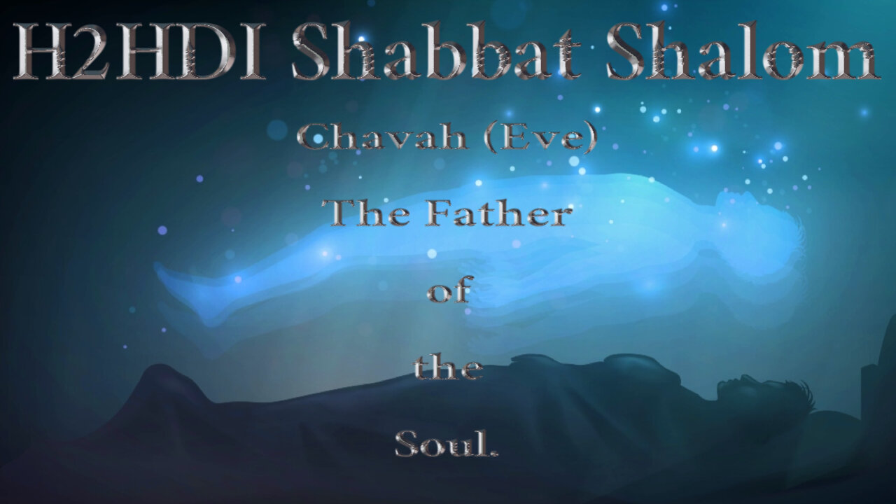 Shabbat Live - Chavah (Eve) The Father of the Soul.