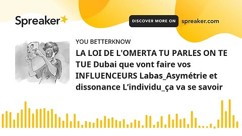 LA LOI DE L'OMERTA TU PARLES ON TE TUE Dubai que vont faire vos INFLUENCEURS Labas_Asymétrie et diss