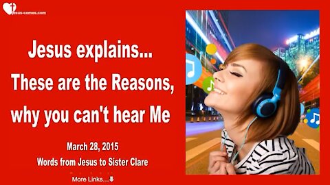 JESUS EXPLAINS.. THESE ARE THE REASONS, YOU CAN’T HEAR ME ❤️