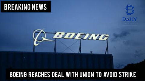 Boeing reaches deal with union to avoid strike|Breaking|