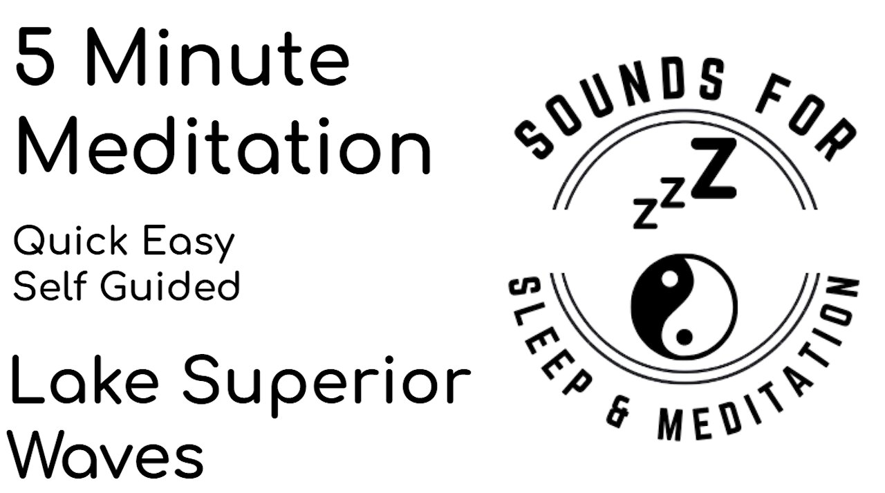 5 minute meditation. Non guided. Quick and easy. Relaxing noise from the great lakes. Reduce stress