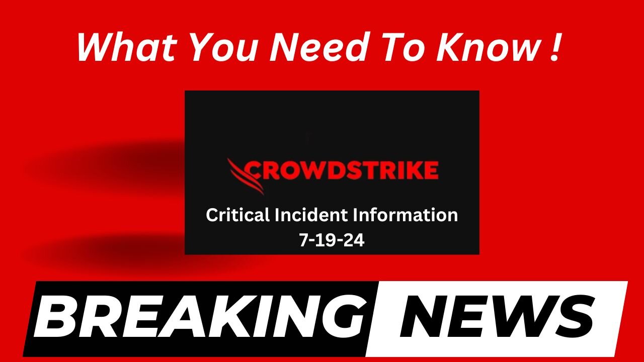 CrowdStrike's Critical Incident - What You Need To Know!