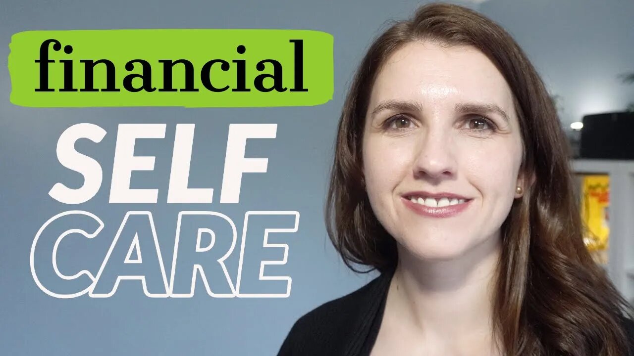 9 FINANCIAL SELF CARE TIPS - How to improve your relationship with Money and your Mindset