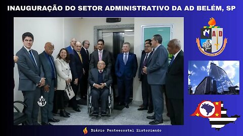 INAUGURAÇÃO DO SETOR ADMINISTRATIVO DA ASSEMBLEIA DE DEUS MINISTÉRIO DO BELÉM, SÃO PAULO, SP
