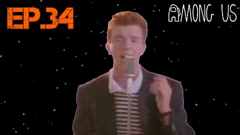 TailslyMoxPlays Among Us[Ep.34]Rick roll make a impostor give up