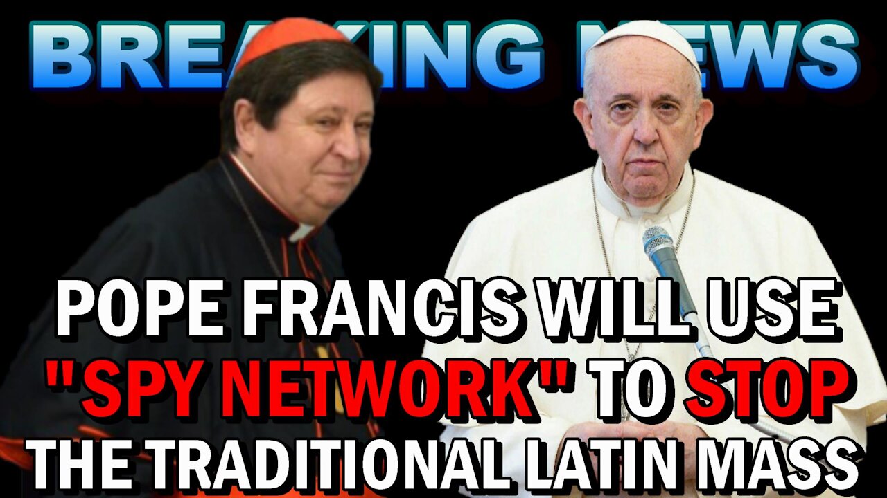 BREAKING NEWS: Pope Francis will use a "Spy Network" to Stop the Traditional Latin Mass!