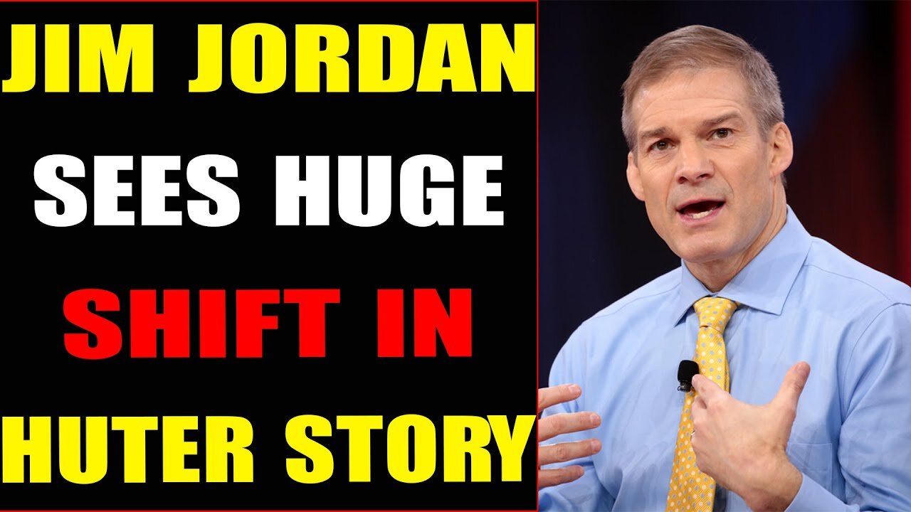LATEST EMERGENCY ALERT JIM JORDAN SEES HUGE SHIFT IN HUNTER STORY.