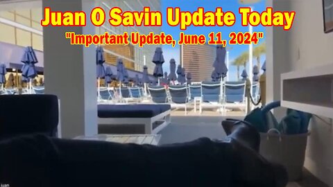 Juan O Savin Update Today: "Juan O Savin Important Update, June 11, 2024"