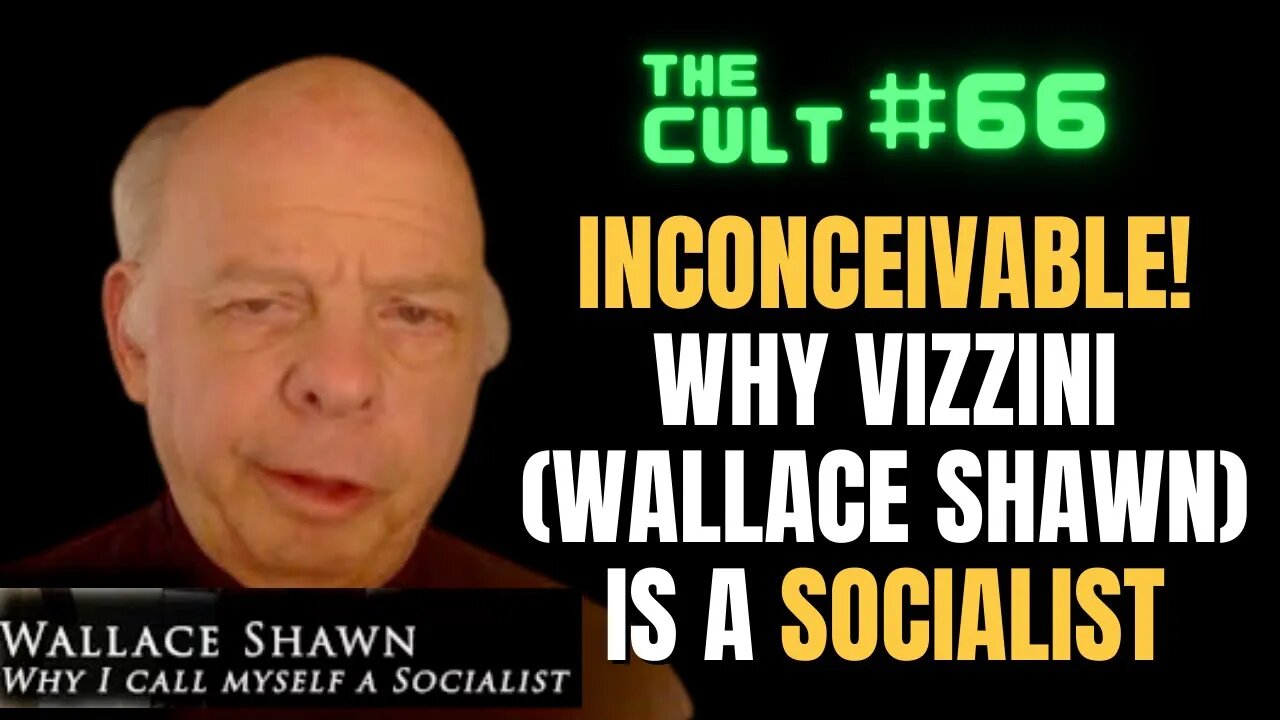 The Cult #66: Why Wallace Shawn (Vizzini from The Princess Bride) is a SOCIALIST