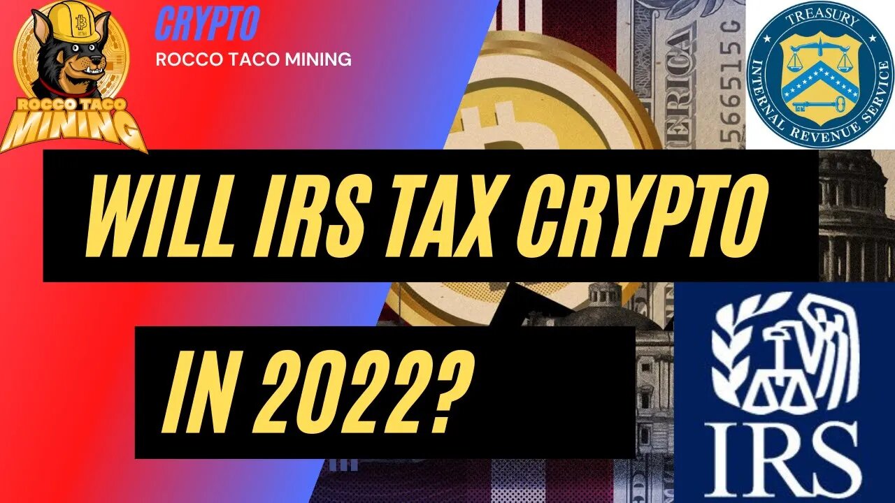 Will IRS Tax Staking and Mining Crypto in 2022?