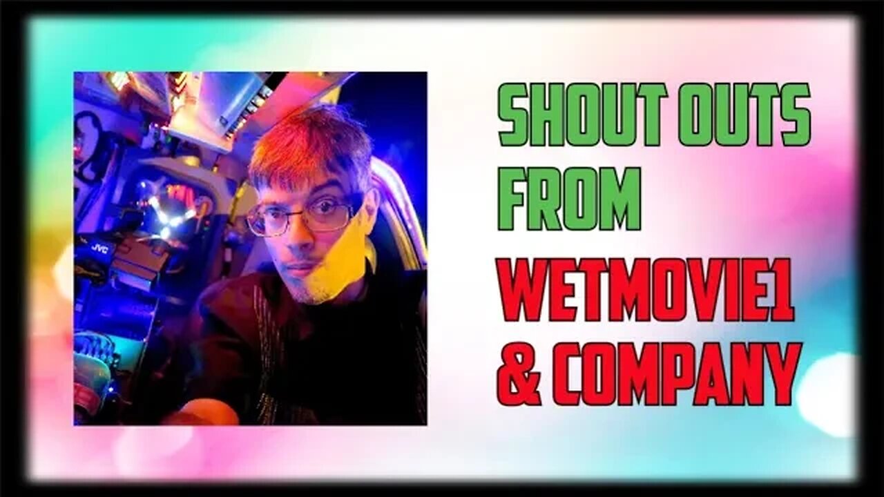 Shout Out from @wetmovie1 (Brendan Mitchell) & Company (MrSheltonTV2)