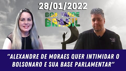 "Alexandre de Moraes quer intimidar Bolsonaro e sua base parlamentar" - 28/01/2022