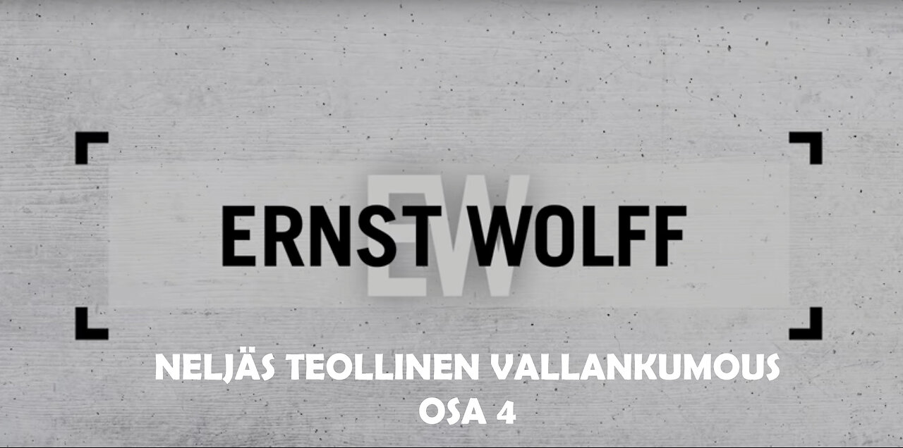 Ernst Wolff - Neljäs teollinen vallankumous, osa 4