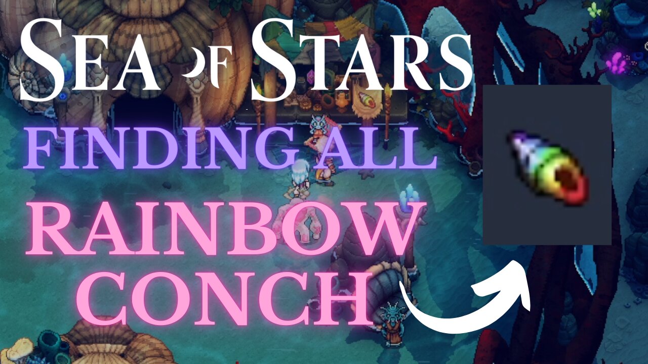 Finding all 60 Rainbow Conch | SEA OF STARS