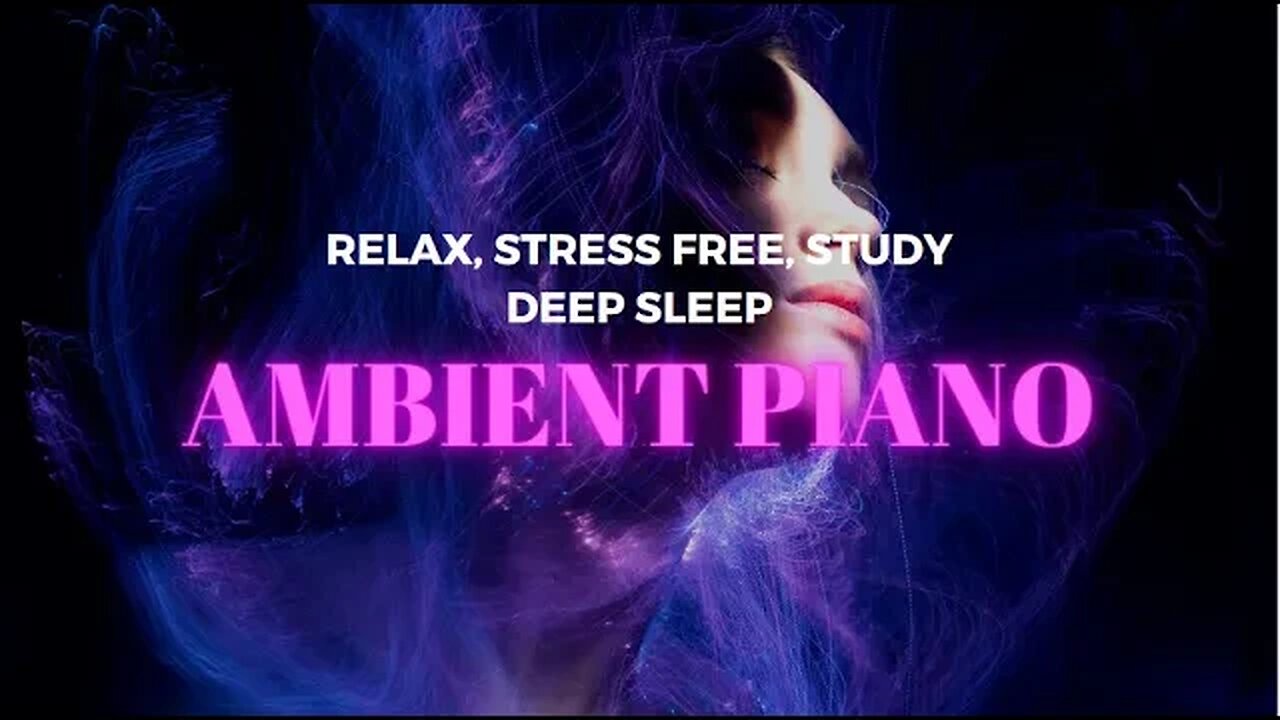 Ambient Style Emotional Piano Relax, Deep Sleep, Study, Stress Relief