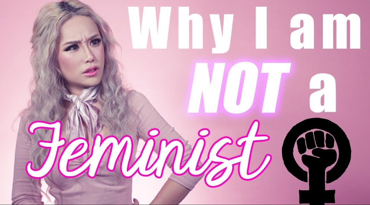 Why I Am NOT A Feminist