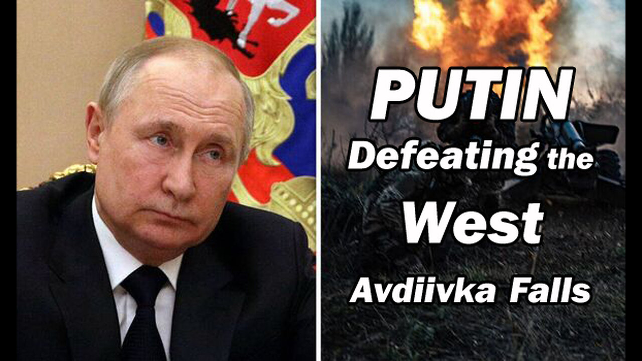 Avdiivka Falls to Russia - Risk of Putin Winning the War Rises