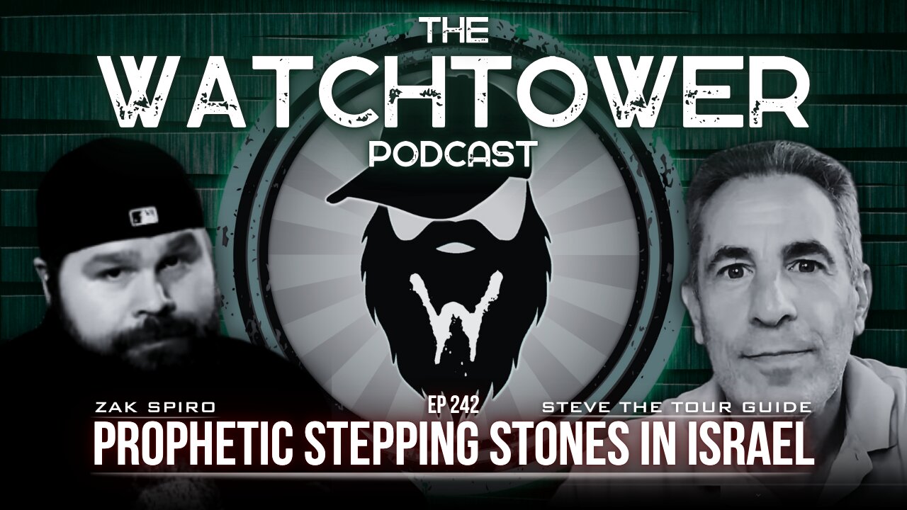 The Watchtower 10/15/24: Prophetic Stepping Stones In Israel with Steve The Tour Guide