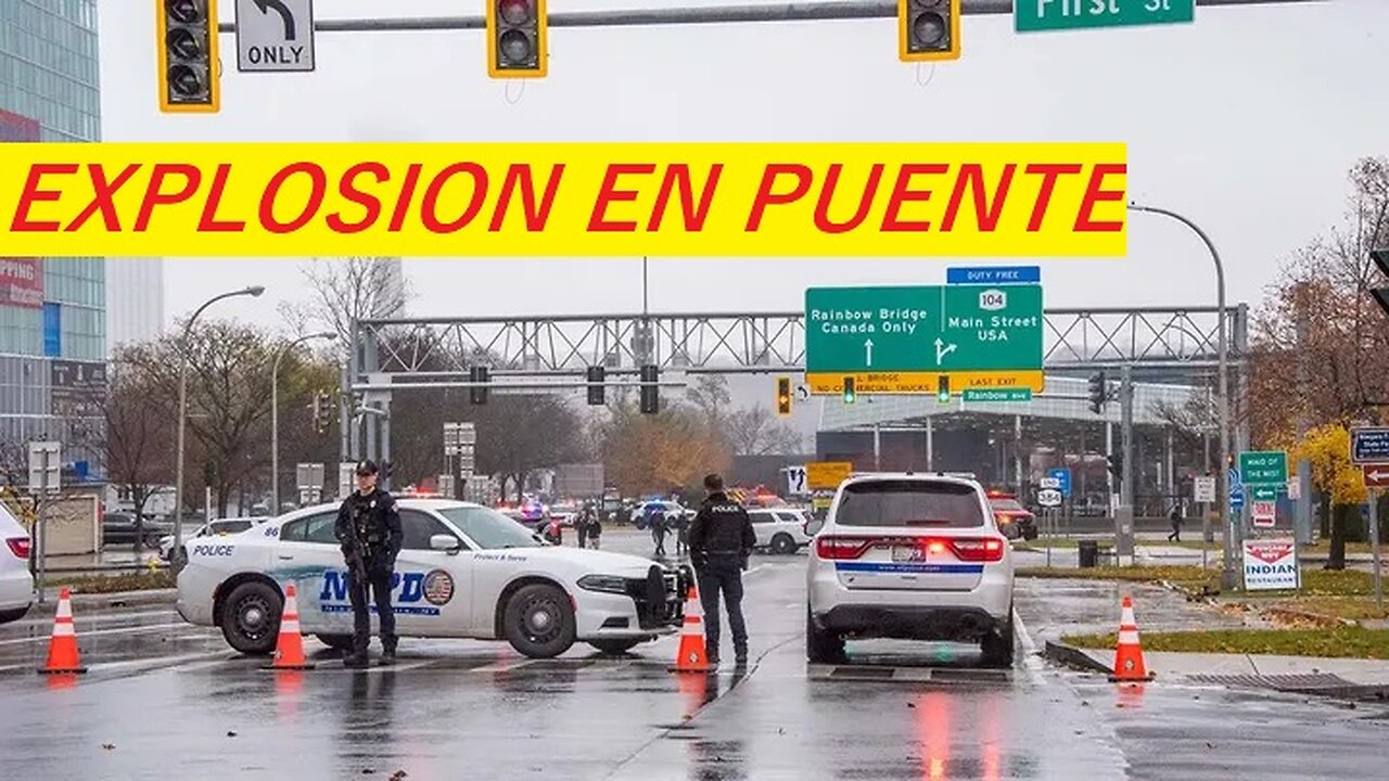 ¡Explosión! de un vehículo en Nueva York en el cruce fronterizo del Puente Rainbow