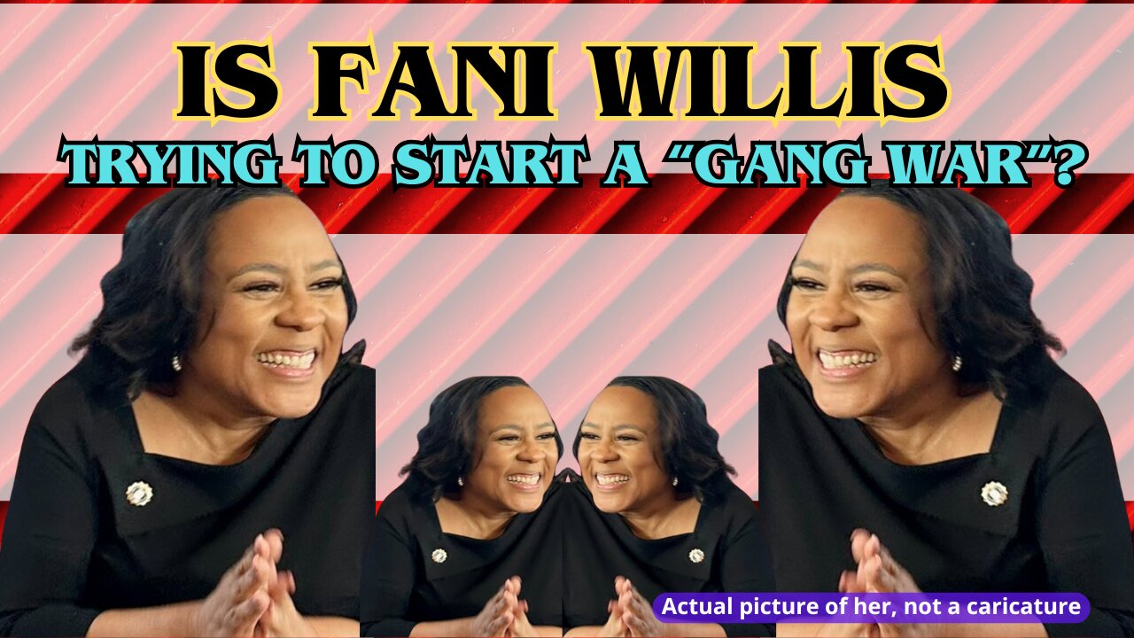 Is Fani Willis trying to start a "gang war"?