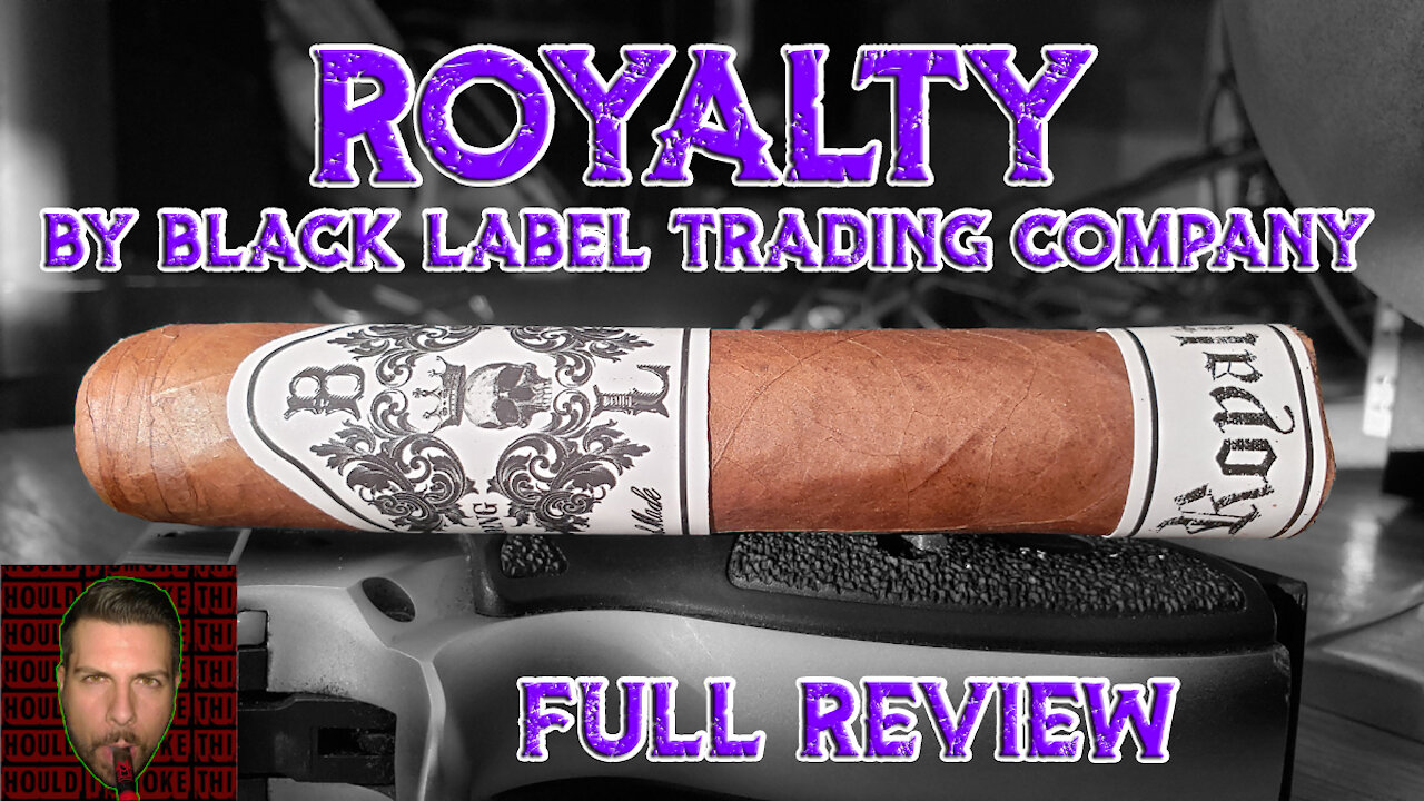 Royalty by Black Label Trading Company (Full Review) - Should I Smoke This