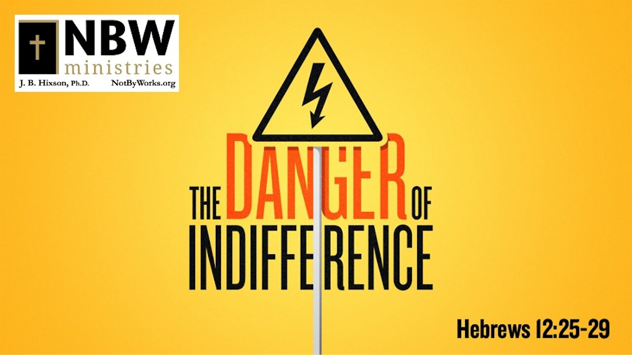 The Danger of Indifference (Hebrews 12:25-29)