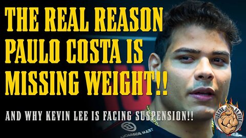 The REAL REASON Paulo Costa CANT Make Weight & KEVIN LEE Gets CAUGHT Using SPEED!!