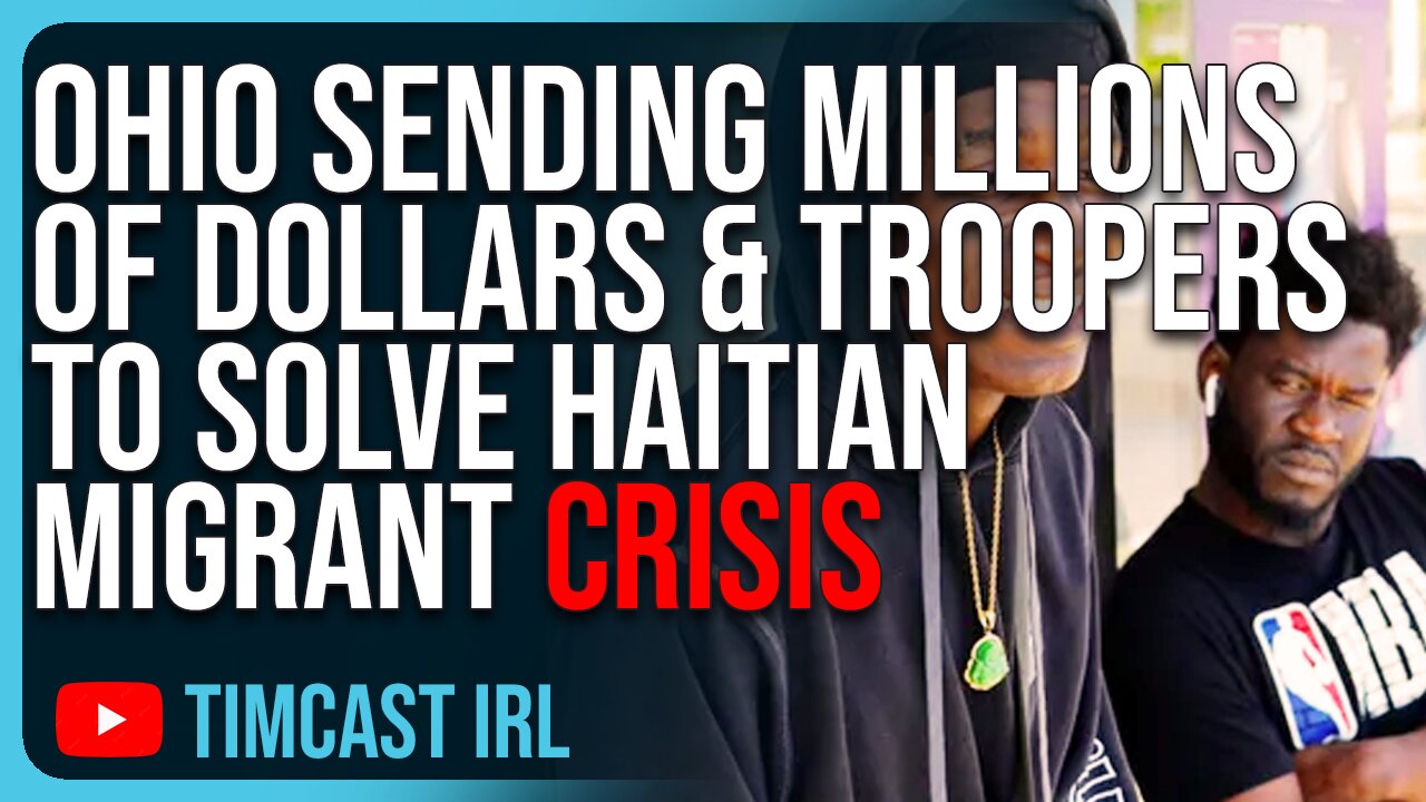 Ohio Sending MILLIONS Of Dollars & Troopers To Solve Haitian Migrant CRISIS