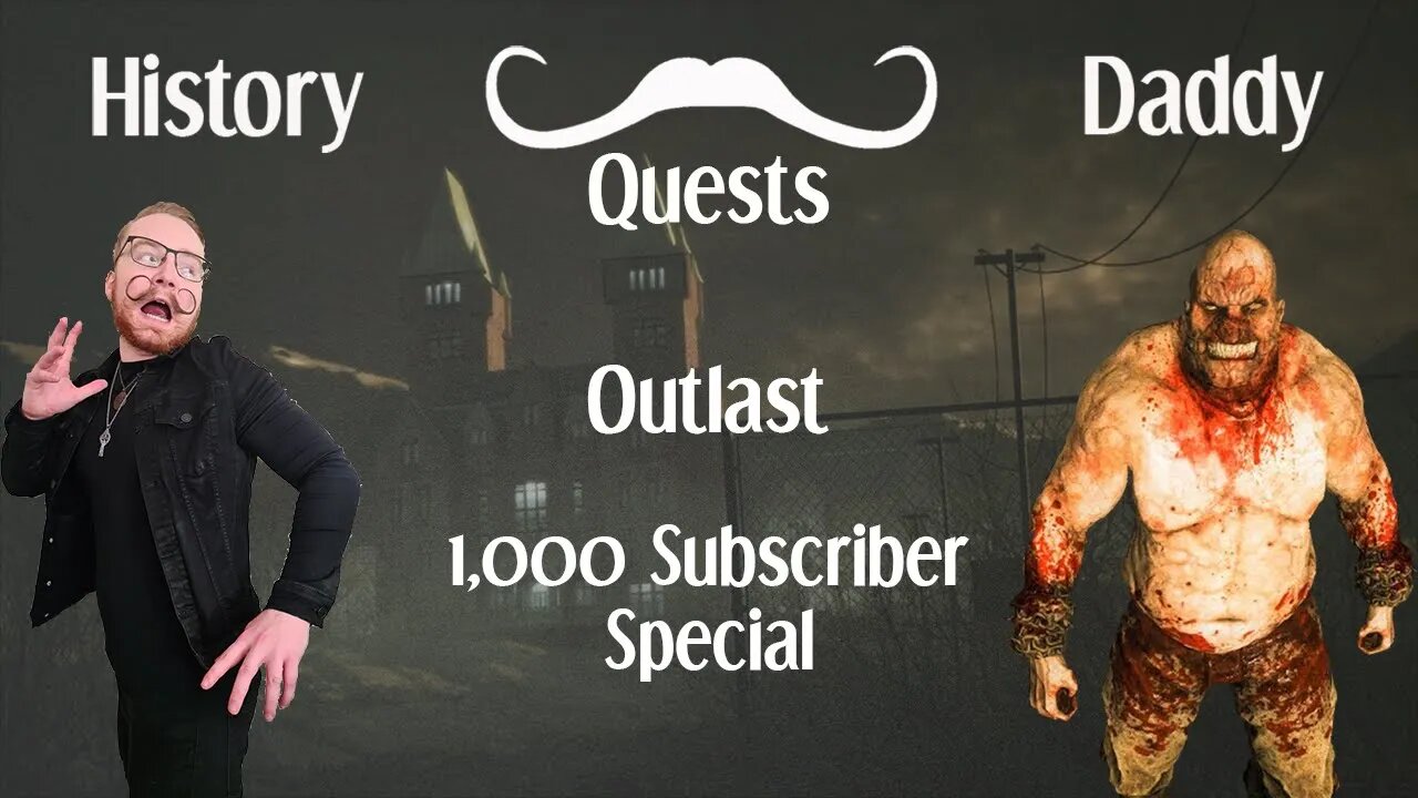 Daddies Quests | Outlast | 1,000 Subscriber Special