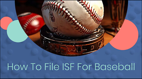 Mastering the Importer Security Filing Process in the Baseball Industry