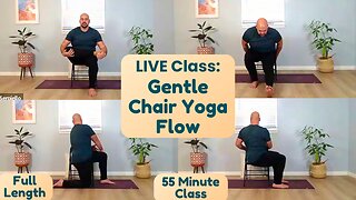 LIVE: Gentle Chair Yoga Flow - Full Length - 55 Minute Class