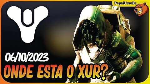 DESTINY 2 │ │ ONDE ESTA O XUR? ARMADURA DE 70 PONTOS CONFIRA 06/10/2023