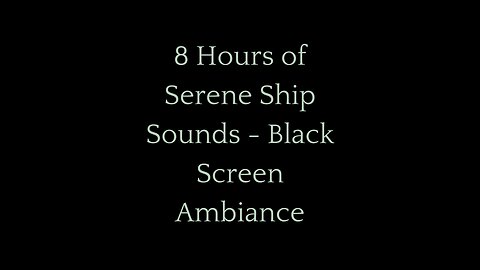 8 Hours of Serene Ship Sounds | Black Screen Ambiance